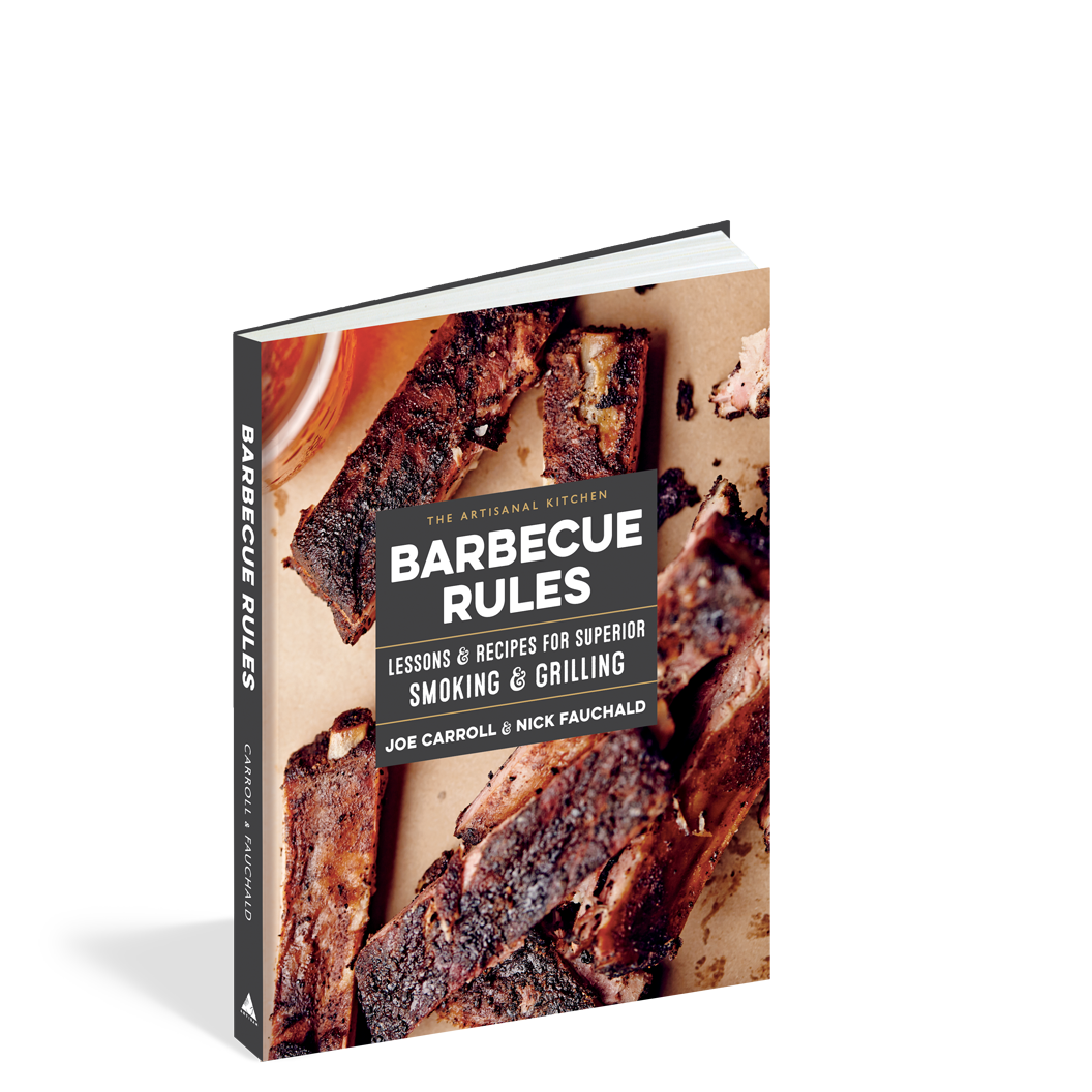 The Artisanal Kitchen: Barbecue Rules: Lessons and Recipes for Superior Smoking and Grilling by Joe Carroll, Nick Fauchald