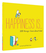 Happiness Is...200 Things I Love About Dad