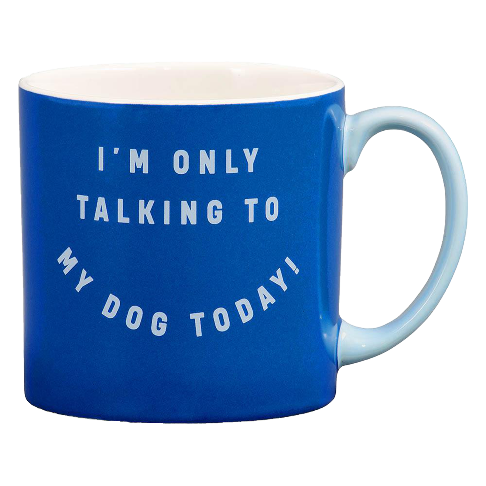 "I'm Only Talking to My Dog Today" Mug
