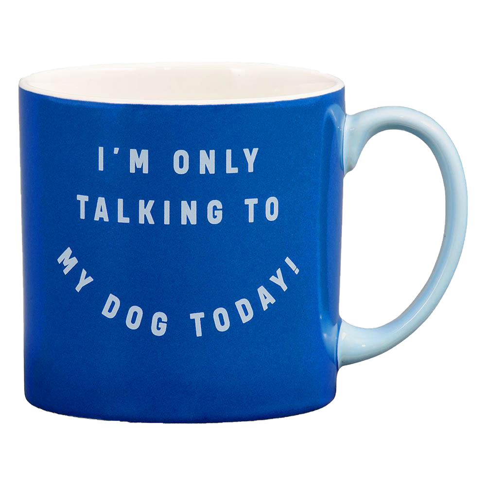 "I'm Only Talking to My Dog Today" Mug